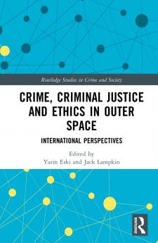 Crime Criminal Justice and Ethics in Outer Space