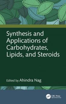 Synthesis and Applications of Carbohydrates Lipids and Steroids