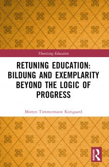 Retuning Education: Bildung and Exemplarity Beyond the Logic of Progress