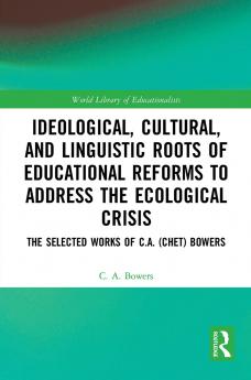 Ideological Cultural and Linguistic Roots of Educational Reforms to Address the Ecological Crisis