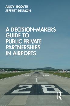 Decision-Makers Guide to Public Private Partnerships in Airports