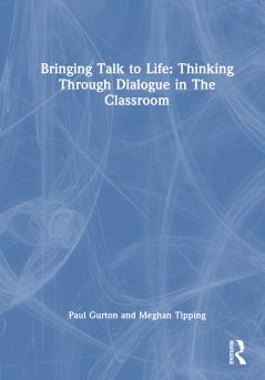 Bringing Talk to Life: Thinking Through Dialogue in The Classroom