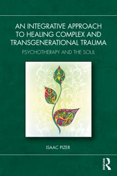 Integrative Approach to Healing Complex and Transgenerational Trauma