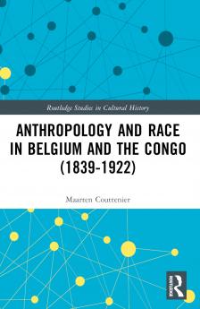 Anthropology and Race in Belgium and the Congo (1839-1922)