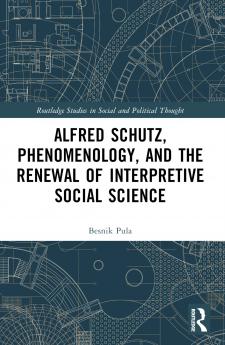 Alfred Schutz Phenomenology and the Renewal of Interpretive Social Science