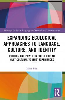 Expanding Ecological Approaches to Language Culture and Identity