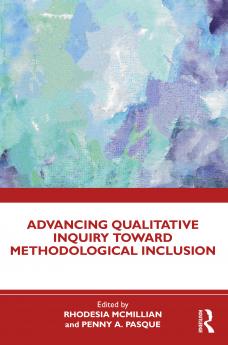 Advancing Qualitative Inquiry Toward Methodological Inclusion
