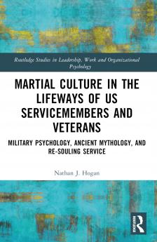 Martial Culture in the Lifeways of US Servicemembers and Veterans