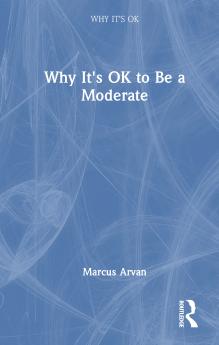 Why It's Ok to Be a Moderate