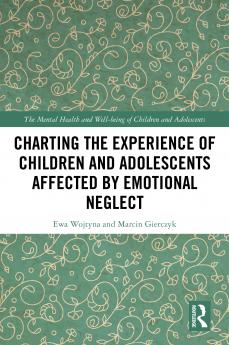 Charting the Experience of Children and Adolescents Affected by Emotional Neglect