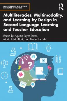 Multiliteracies Multimodality and Learning by Design in Second Language Learning and Teacher Education