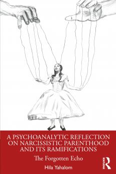 Psychoanalytic Reflection on Narcissistic Parenthood and its Ramifications