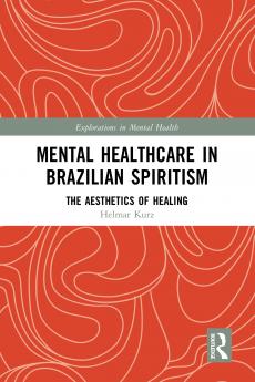 Mental Healthcare in Brazilian Spiritism: The Aesthetics of Healing