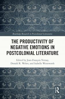 Productivity of Negative Emotions in Postcolonial Literature
