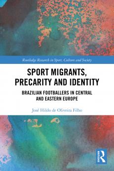 Sport Migrants Precarity and Identity