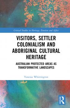 Visitors Settler Colonialism and Aboriginal Cultural Heritage