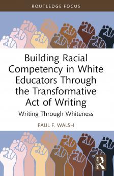 Building Racial Competency in White Educators through the Transformative Act of Writing