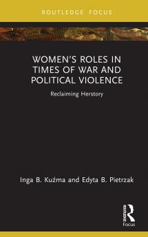 Women’s Roles in Times of War and Political Violence