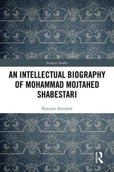 Intellectual Biography of Mohammad Mojtahed Shabestari