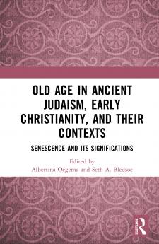Old Age in Ancient Judaism Early Christianity and Their Contexts