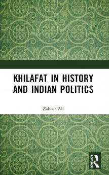 Khilafat in History and Indian Politics
