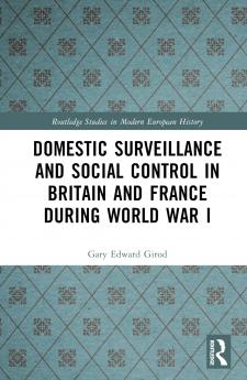 Domestic Surveillance and Social Control in Britain and France during World War I