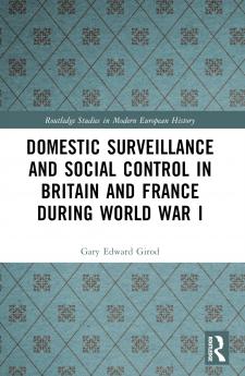 Domestic Surveillance and Social Control in Britain and France during World War I