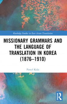 Missionary Grammars and the Language of Translation in Korea (1876–1910)