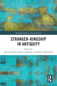 Stranger-Kingship in Antiquity