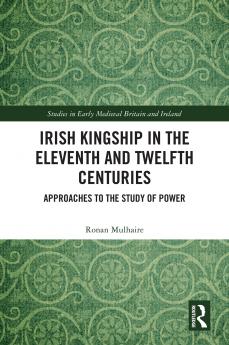 Irish Kingship in the Eleventh and Twelfth Centuries