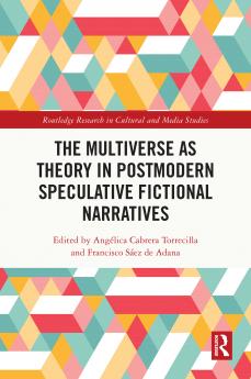 Multiverse as Theory in Postmodern Speculative Fictional Narratives