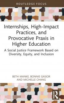 Internships High-Impact Practices and Provocative Praxis in Higher Education