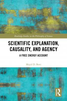 Scientific Explanation Causality and Agency