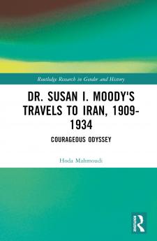 Dr. Susan I. Moody's Travels to Iran 1909-1934