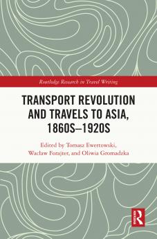 Transport Revolution and Travels to Asia 1860s-1920s