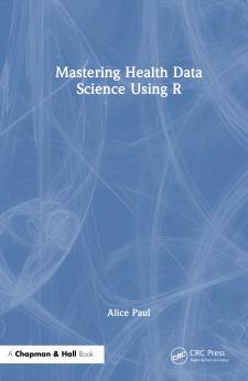 Mastering Health Data Science Using R