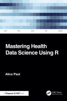 Mastering Health Data Science Using R