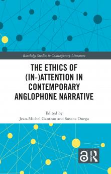 Ethics of (In-)Attention in Contemporary Anglophone Narrative