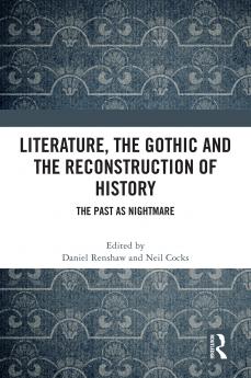 Literature the Gothic and the Reconstruction of History