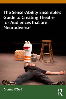 Sense-Ability Ensemble’s Guide to Creating Theatre for Audiences that are Neurodiverse