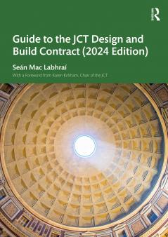 Guide to the JCT Design and Build Contract - 2024 Edition
