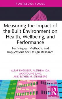 Measuring the Impact of the Built Environment on Health Wellbeing and Performance