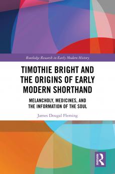 Timothie Bright and the Origins of Early Modern Shorthand