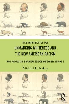 Unmarking Whiteness and the New American Racism