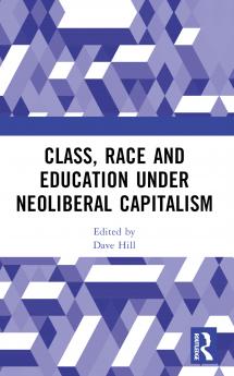 Class Race and Education under Neoliberal Capitalism
