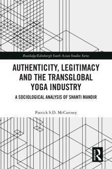 Authenticity Legitimacy and the Transglobal Yoga Industry