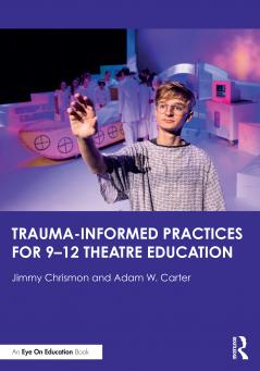 Trauma-Informed Practices for 9-12 Theatre Education