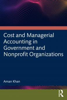 Cost and Managerial Accounting in Government and Nonprofit Organizations
