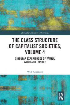 Class Structure of Capitalist Societies Volume 4