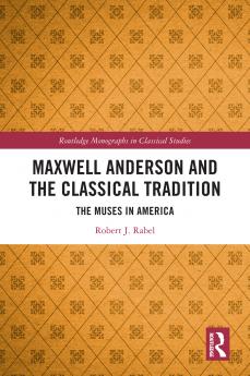 Maxwell Anderson and the Classical Tradition